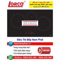 [HÀ NỘI]Bếp từ 3 vùng nấu Lorca LCI 309 PLUS nhập khẩu Malaysia