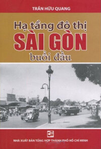 HẠ TẦNG ĐÔ THỊ SÀI GÒN BUỔI ĐẦU