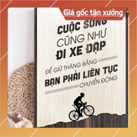 [HANDMADE] Tran gỗ   - Tạo động lực mẫu câu "cuộc sống cũng như đi xe đạp để giữ thăng bằng bạn phải liên tục chuyển độn