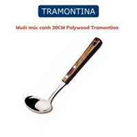 (Hàng Brazil) Muôi canh Tramontina Polywood- Brazil size to 31cm, chất liệu thép không gỉ, cán gỗ Polywood chính hãng