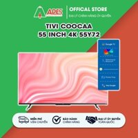 [HÀNG CHÍNH HÃNG] ✔️ Google Tivi Coocaa 4K 55 Inch - Model 55Y72  ✔️ Màn hình LED chất lượng cao ✔️ BẢO HÀNH 24 THÁNG