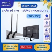 (HÀNG LOẠI 1) Chân Đế Tivi đa năng phù hợp với TV từ 26-75 inch - Chân tivi để bàn - Lắp đặt mọi hãng Tivi