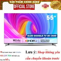 Hãng  QLED TV TCL 4K UHD - Tivi 55'' - 55C645 - Tivi 55 inch - Tivi cao cấp