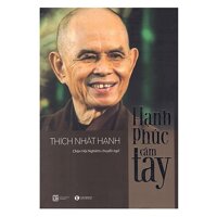 Hạnh phúc cầm tay - Thiền sư Thích Nhất Hạnh