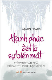 Hạnh Phúc Đến Từ Sự Biến Mất (Văn Lang)