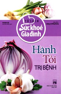 Hành Tỏi Trị Bệnh