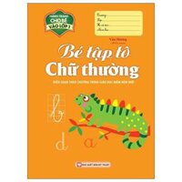 Hành Trang Cho Bé Vào Lớp 1 - Bé Tập Tô Chữ Thường