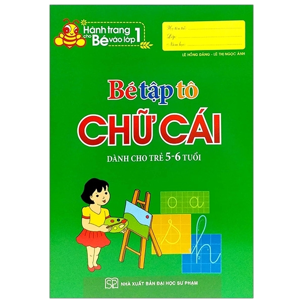 Hành Trang Cho Bé Vào Lớp 1 - Bé Tập Tô Chữ Cái (Dành Cho Trẻ 5 - 6 Tuổi) - NXB Đại học Sư Phạm