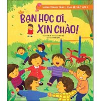 Hành Trang Tâm Lí Cho Bé Vào Lớp 1 Bạn Học Ơi, Xin Chào