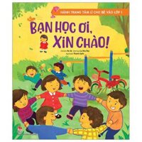 Hành Trang Tâm Lí Cho Bé Vào Lớp 1 Bạn Học Ơi, Xin Chào