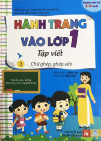 Hành Trang Vào Lớp 1 - Tập Viết 3 - Chữ Ghép, Ghép Vần (ND)