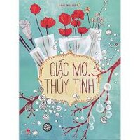 Hành trình biến đổi: Giấc mơ thủy tinh - C1