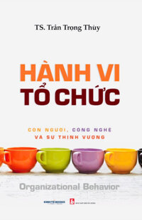 Hành Vi Tổ Chức Con Người, Công Nghệ Và Sự Thịnh Vượng