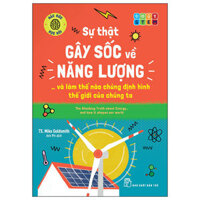 Háo Hức Học Hỏi - STEM - Sự Thật Gây Sốc Về Năng Lượng… Và Làm Thế Nào Chúng Định Hình Thế Giới Của Chúng Ta