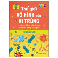 Háo Hức Học Hỏi - STEM - Thế Giới Vô Hình Của Vi Trùng… Và Tác Động Của Chúng Đến Cuộc Sống Chúng Ta