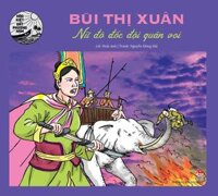 Hào Kiệt Đất Phương Nam  Bùi Thị Xuân - Nữ Đô Đốc Đội Quân Voi