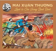 Hào Kiệt Đất Phương Nam: Mai Xuân Thưởng - Lãnh Tụ Cần Vương Bình Định