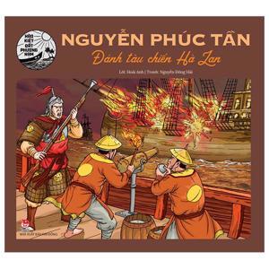Hào kiệt đất phương Nam: Nguyễn Phúc Tần - Đánh tàu chiến Hà Lan - Hoài Anh & Nguyễn Đông Hải