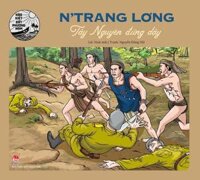Hào Kiệt Đất Phương Nam  NTrang Lơng - Tây Nguyên Đứng Dậy