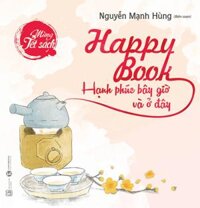 Happy Books Hạnh Phúc Bây Giờ Và Ở Đây