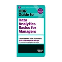 Harvard Business Review Guide To Data Analytics Basics For Managers