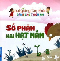 Hạt Giống Tâm Hồn Dành Cho Thiếu Nhi - Số Phận Hai Hạt Mầm