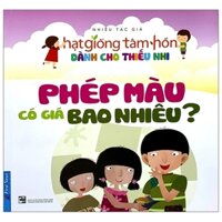 Hạt Giống Tâm Hồn Dành Cho Thiếu Nhi - Phép Màu Có Giá Bao Nhiêu
