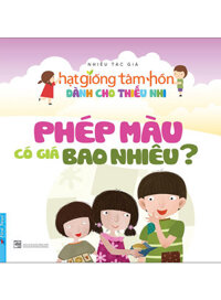 Hạt Giống Tâm Hồn Dành Cho Thiếu Nhi - Phép Màu Có Giá Bao Nhiêu