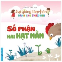 Hạt Giống Tâm Hồn Dành Cho Thiếu Nhi - Số Phận Hai Hạt Mầm