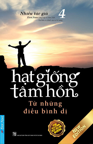 Hạt giống tâm hồn (T4): Từ những điều bình dị (Sách bỏ túi) - Nhiều tác giả