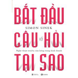 Hãy bắt đầu với câu hỏi tại sao?