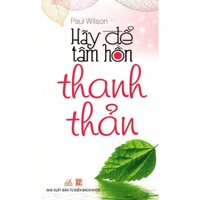 Hãy Để Tâm Hồn Thanh Thản