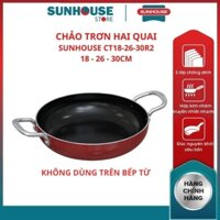 (HCM) Chảo chống dính hai quai CT18R2 CT20R2 CT22R2 CT24R2 CT26R2 CT28R2 CT30R2 SUNHOUSE làm từ hợp kim nhôm