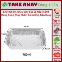 [HCM] Combo 50 Khay Nhôm, Khay giấy bạc 1 ngăn 750ml Có Nắp, Đựng Thực Phẩm, Đồ Nướng, Cơm