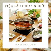 HCM [E-voucher] Khách sạn Equatorial 5* - Tiệc lẩu trưa hoặc tối cho 1 người, ăn không giới hạn