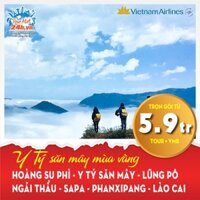 HCM [E voucher] Tour du lịch HOÀNG SU PHÌ - SAPA - HÀ GIANG - Y TÝ - PHANXIPANG -LÀO CAI (4N3Đ) BAY VIETNAM AIRLINES