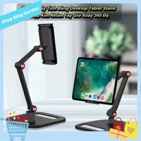 [HCM] - Giá Đỡ Máy Tính Bảng Desktop Tablet Stand Hợp Kim Nhôm Tay Giữ Xoay 360 Độ - King Garden