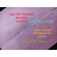 (HCM) THANH LED TIVI TOSHIBA 50L2550 50L5550 HÀNG MỚI 100% MỖI MÁY DÙNG 1 THANH, DÀI 62,2cm. THANH 68 BÓNG 3v