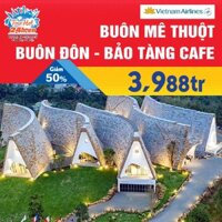 [HCM] Tour du lịch Buôn Mê Thuột-Buôn Đôn-Tháp Draysap (3N2Đ) bay Vietnam Airlines