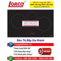 [HCM]Bếp từ 3 vùng nấu Lorca LCI 309 PLUS nhập khẩu Malaysia