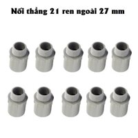 [HCM]Bộ 10 nối 21 ren ngoài 27mm chuyên dùng nối béc tưới van tưới ren trong 27mm