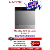 [HCM]Máy rửa bát 8 bộ Latino ESI08LT nhập khẩu Malaysia