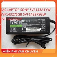 HCM[Sạc zin]SẠC LAPTOP SONY SVF143A1YW SVF14327SGB SVF14327SGW SVF14327SGP