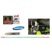 [HCM]VGA (Cạc màn hình) SAMSUNG GT730 4GB/D3 (DVI/HDMi/VGA) CTY Box-3 Năm