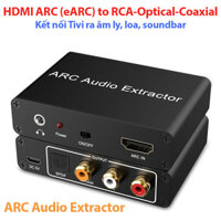HDMI ARC eARC to RCA Optical Coxial 3.5mm kết nối Tivi ra âm ly, loa, soundbar dàn âm thanh