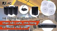 Hệ thống âm thanh nhà hàng có micro order
