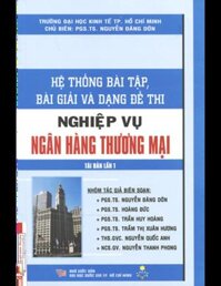 Hệ thống bài tập, bài giải và dạng đề thi nghiệp vụ ngân hàng thương mại