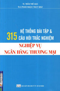 Hệ Thống Bài Tập Và 315 Câu Hỏi Trắc Nghiệm Nghiệp Vụ Ngân Hàng Thương Mại