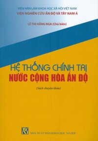 Hệ Thống Chính Trị Nước Cộng Hòa Ấn Độ Sách chuyên khảo