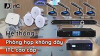 Hệ thống phòng họp không dây ITC cao cấp